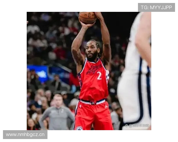 伦纳德挡拆威胁提升，关键时刻得分率显著领先乔治